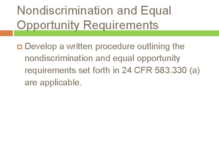 Nondiscrimination and Equal Opportunity Requirements Develop a written procedure outlining the nondiscrimination and equal