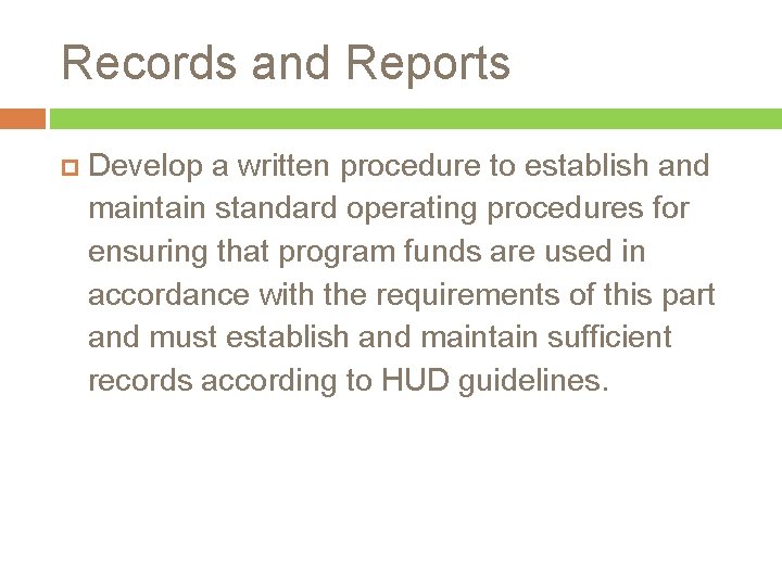 Records and Reports Develop a written procedure to establish and maintain standard operating procedures