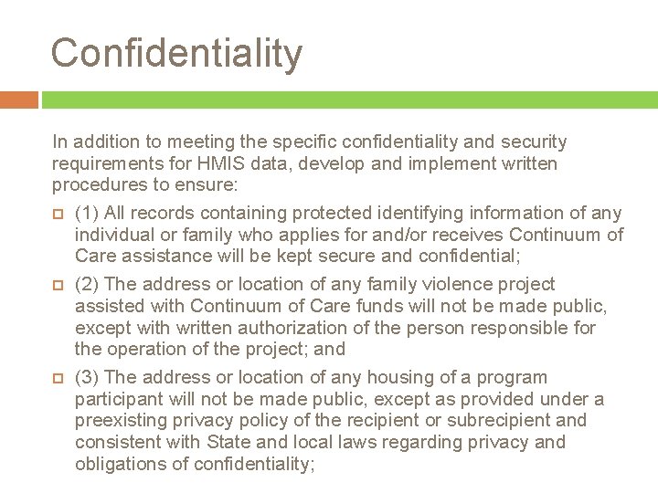 Confidentiality In addition to meeting the specific confidentiality and security requirements for HMIS data,