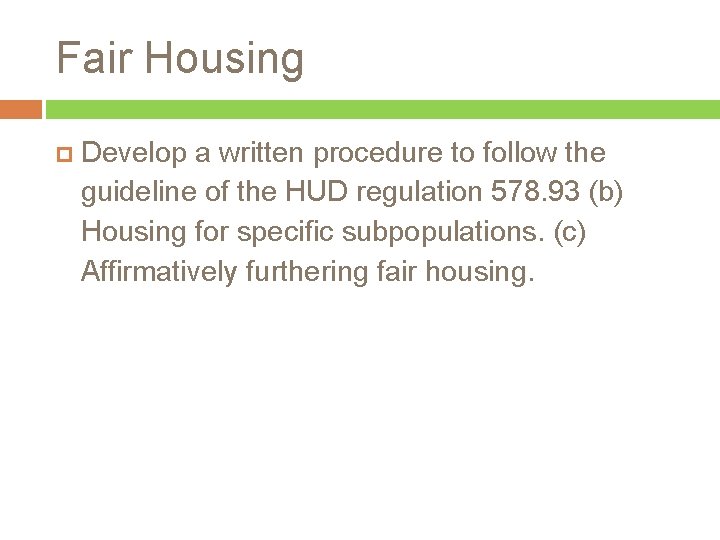 Fair Housing Develop a written procedure to follow the guideline of the HUD regulation