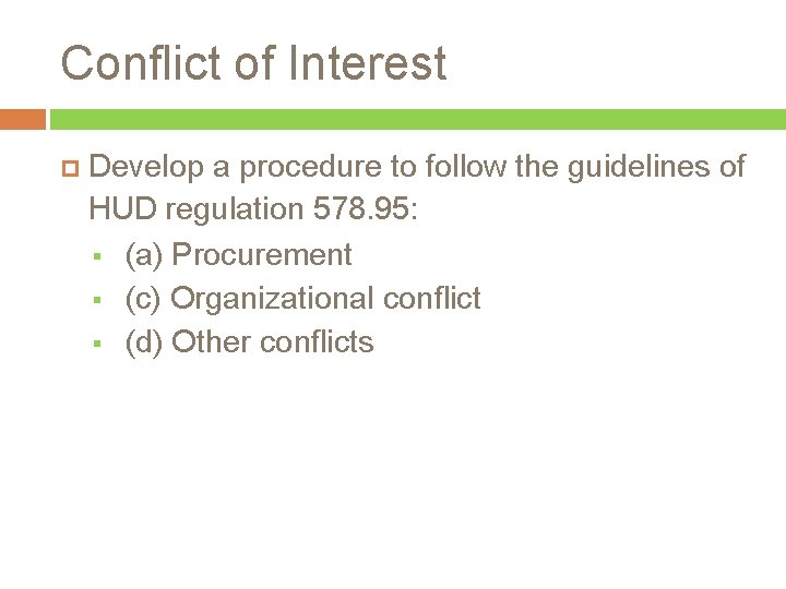 Conflict of Interest Develop a procedure to follow the guidelines of HUD regulation 578.