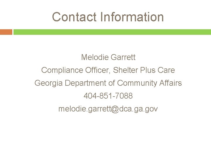 Contact Information Melodie Garrett Compliance Officer, Shelter Plus Care Georgia Department of Community Affairs