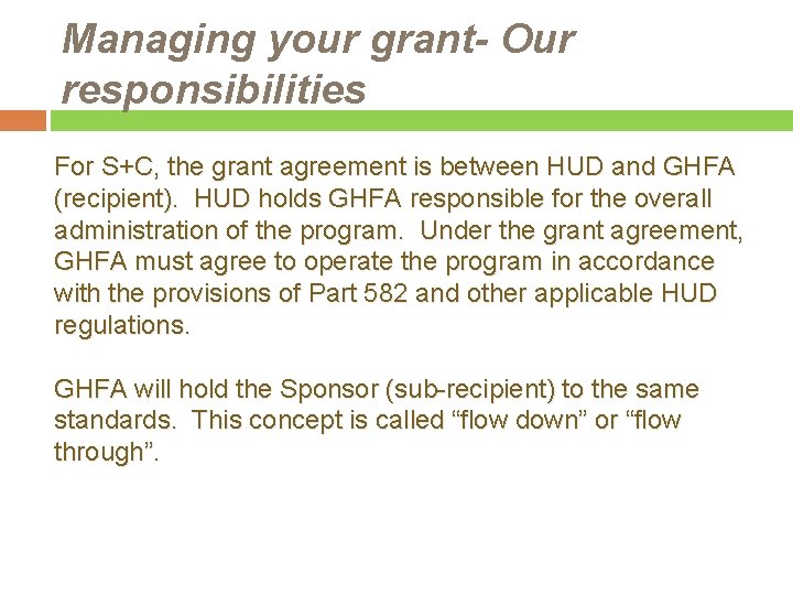 Managing your grant- Our responsibilities For S+C, the grant agreement is between HUD and