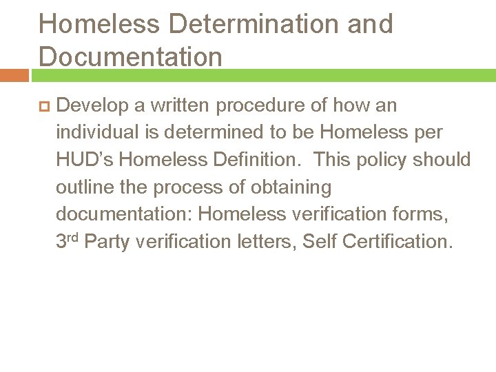 Homeless Determination and Documentation Develop a written procedure of how an individual is determined