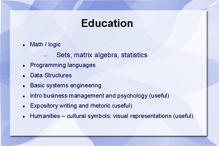 Education Math / logic Sets, matrix algebra, statistics Programming languages Data Structures Basic systems