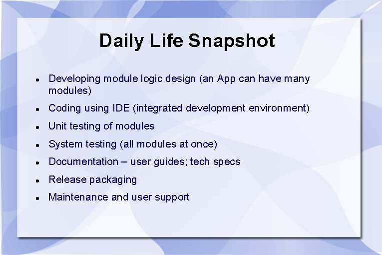 Daily Life Snapshot Developing module logic design (an App can have many modules) Coding
