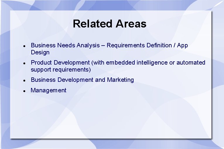 Related Areas Business Needs Analysis – Requirements Definition / App Design Product Development (with