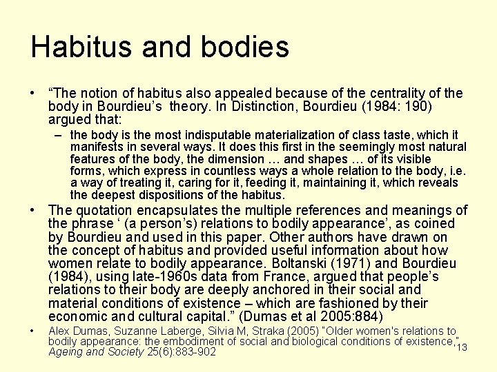 Habitus and bodies • “The notion of habitus also appealed because of the centrality Habitus and bodies • “The notion of habitus also appealed because of the centrality