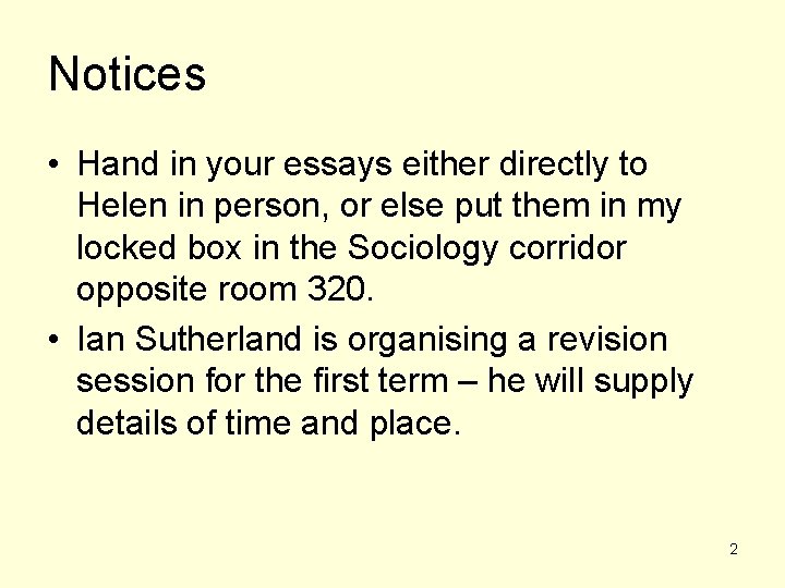 Notices • Hand in your essays either directly to Helen in person, or else Notices • Hand in your essays either directly to Helen in person, or else