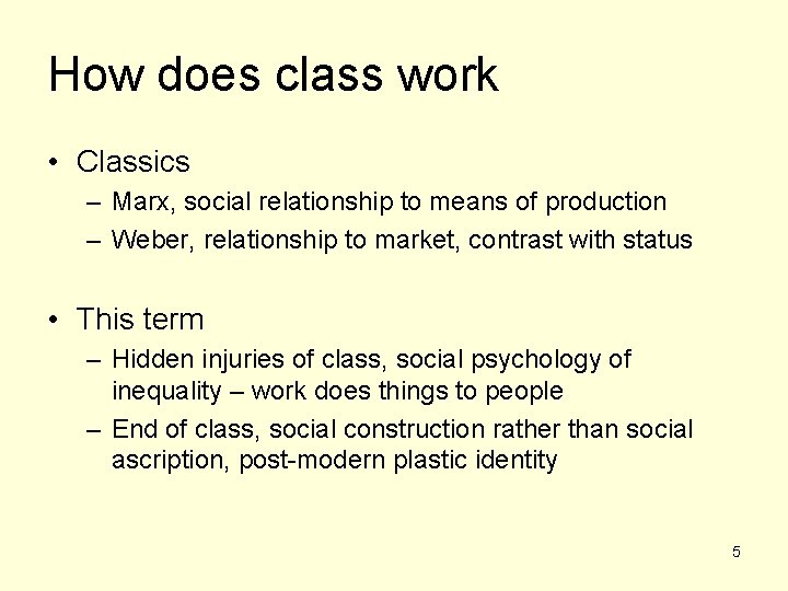 How does class work • Classics – Marx, social relationship to means of production How does class work • Classics – Marx, social relationship to means of production