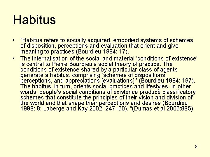 Habitus • “Habitus refers to socially acquired, embodied systems of schemes of disposition, perceptions Habitus • “Habitus refers to socially acquired, embodied systems of schemes of disposition, perceptions