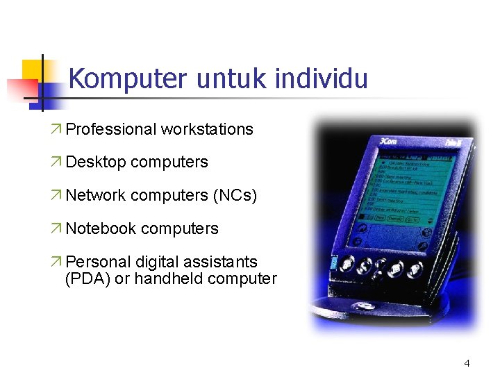 Komputer untuk individu ä Professional workstations ä Desktop computers ä Network computers (NCs) ä