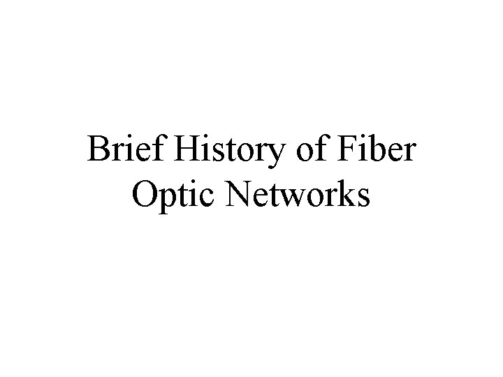 Brief History of Fiber Optic Networks 