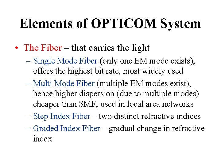 Elements of OPTICOM System • The Fiber – that carries the light – Single