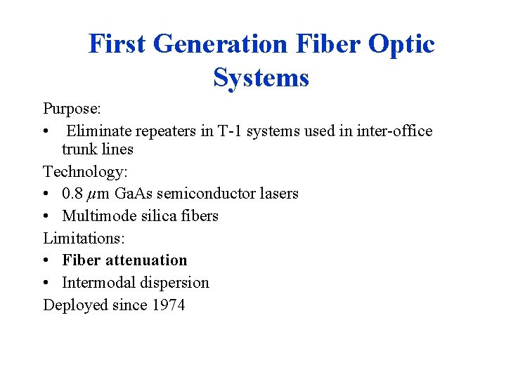 First Generation Fiber Optic Systems Purpose: • Eliminate repeaters in T-1 systems used in