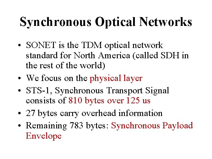 Synchronous Optical Networks • SONET is the TDM optical network standard for North America