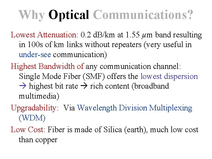 Why Optical Communications? Lowest Attenuation: 0. 2 d. B/km at 1. 55 µm band