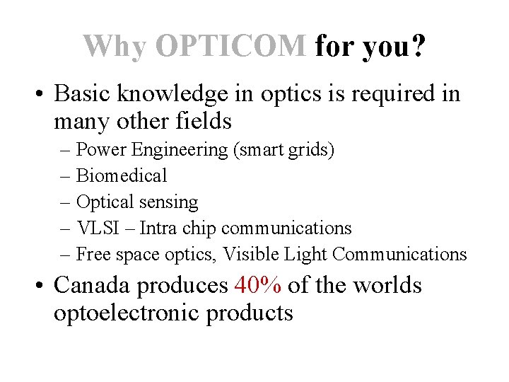 Why OPTICOM for you? • Basic knowledge in optics is required in many other