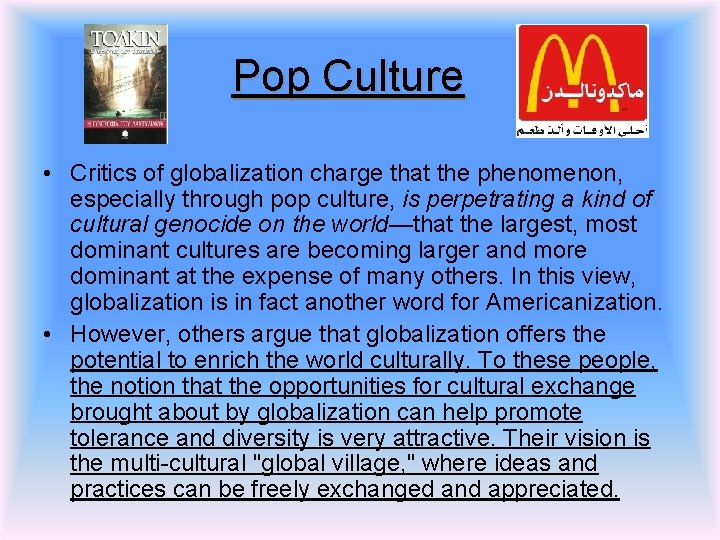 Pop Culture • Critics of globalization charge that the phenomenon, especially through pop culture,