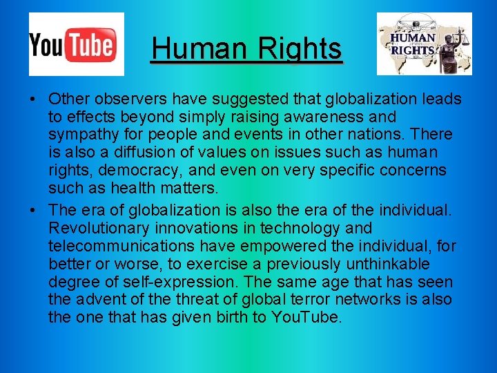 Human Rights • Other observers have suggested that globalization leads to effects beyond simply