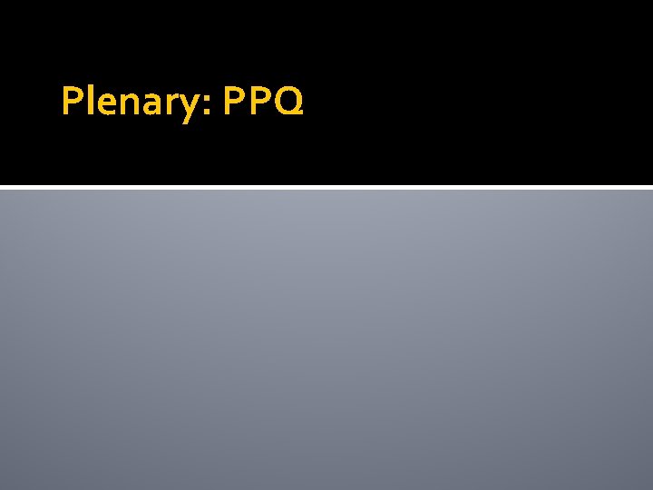 Plenary: PPQ 