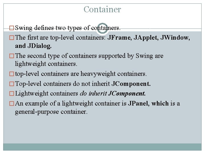 Container � Swing defines two types of containers. � The first are top-level containers: Container � Swing defines two types of containers. � The first are top-level containers: