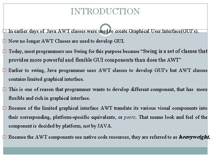 INTRODUCTION � In earlier days of Java AWT classes were used to create Graphical INTRODUCTION � In earlier days of Java AWT classes were used to create Graphical