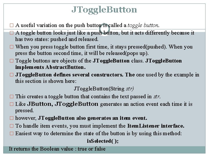 JToggle. Button � A useful variation on the push button is called a toggle JToggle. Button � A useful variation on the push button is called a toggle