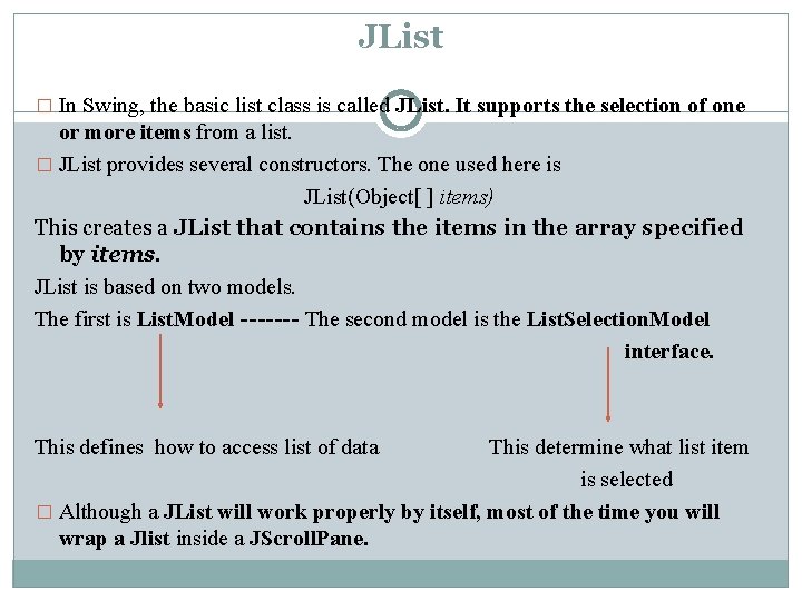 JList � In Swing, the basic list class is called JList. It supports the JList � In Swing, the basic list class is called JList. It supports the