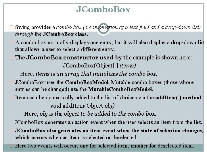 JCombo. Box � Swing provides a combo box (a combination of a text field JCombo. Box � Swing provides a combo box (a combination of a text field