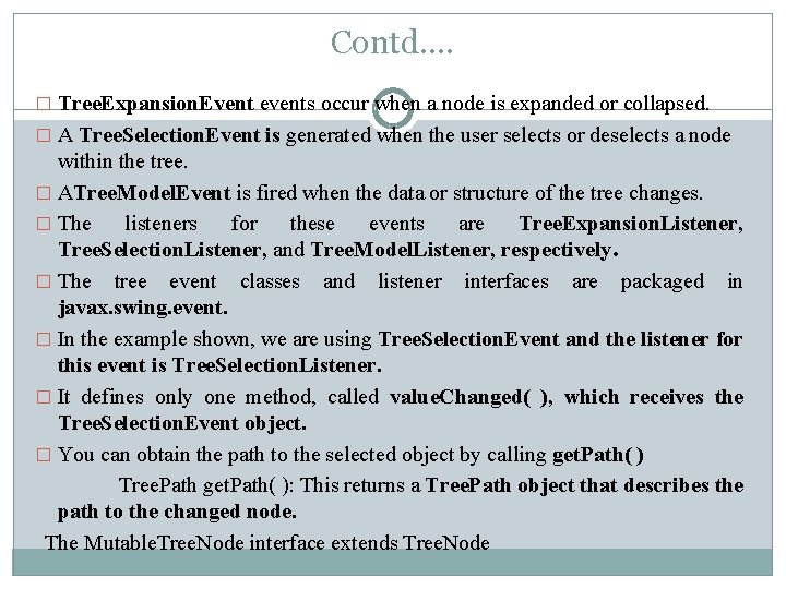 Contd…. � Tree. Expansion. Event events occur when a node is expanded or collapsed. Contd…. � Tree. Expansion. Event events occur when a node is expanded or collapsed.