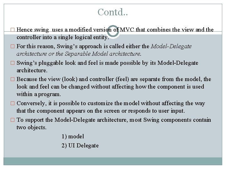 Contd. . � Hence swing uses a modified version of MVC that combines the Contd. . � Hence swing uses a modified version of MVC that combines the