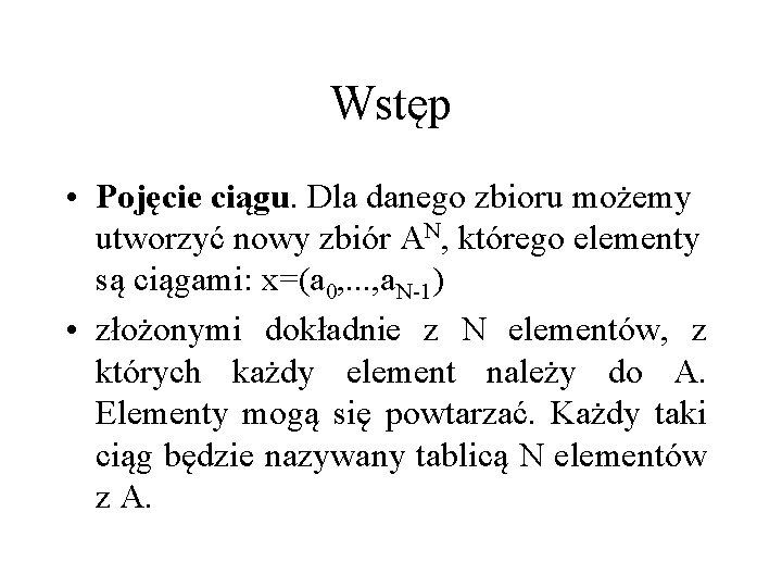 Wstęp • Pojęcie ciągu. Dla danego zbioru możemy utworzyć nowy zbiór AN, którego elementy