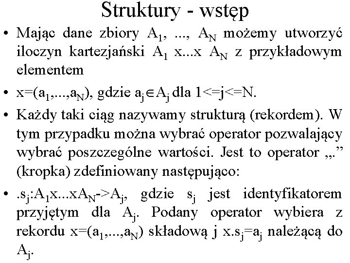 Struktury - wstęp • Mając dane zbiory A 1, . . . , AN