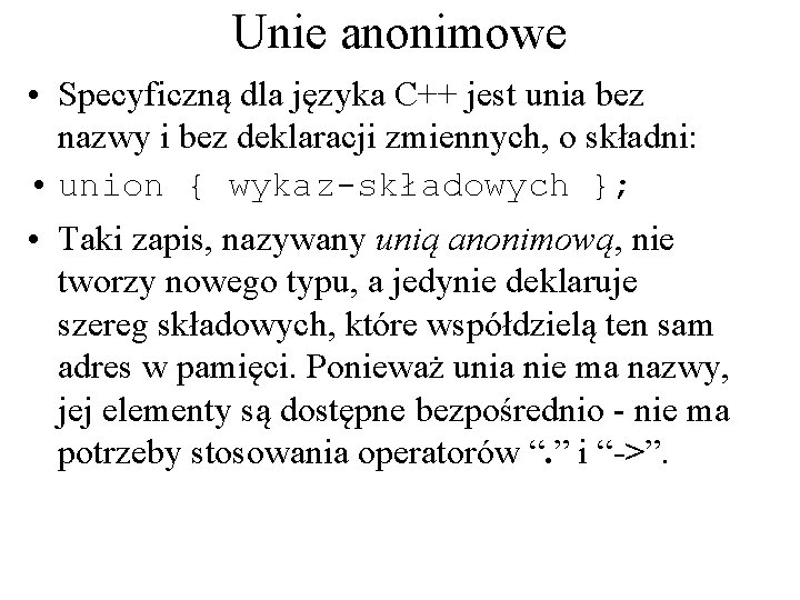 Unie anonimowe • Specyficzną dla języka C++ jest unia bez nazwy i bez deklaracji