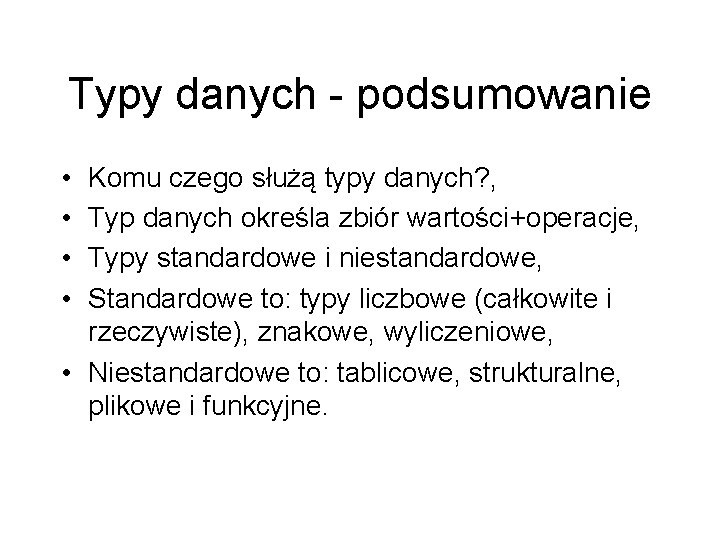 Typy danych - podsumowanie • • Komu czego służą typy danych? , Typ danych