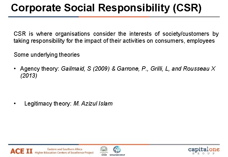 Corporate Social Responsibility (CSR) CSR is where organisations consider the interests of society/customers by