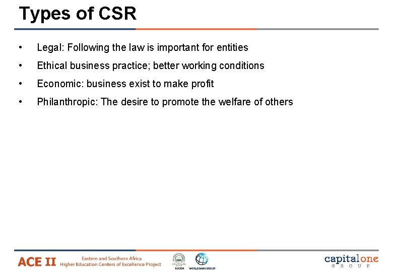 Types of CSR • Legal: Following the law is important for entities • Ethical