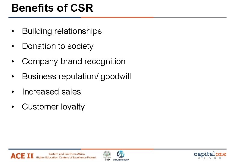 Benefits of CSR • Building relationships • Donation to society • Company brand recognition