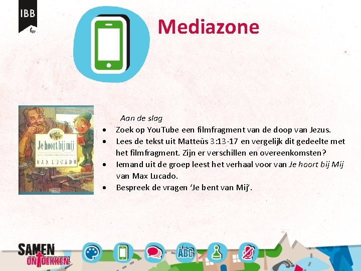 Mediazone Aan de slag Zoek op You. Tube een filmfragment van de doop van