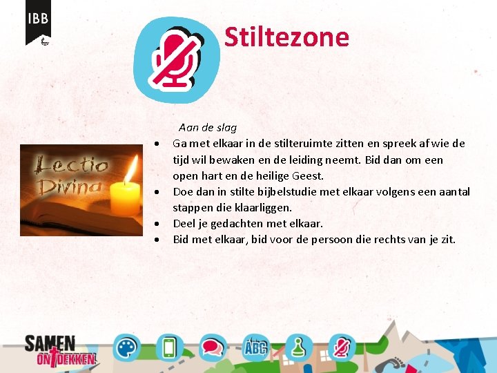 Stiltezone Aan de slag Ga met elkaar in de stilteruimte zitten en spreek af