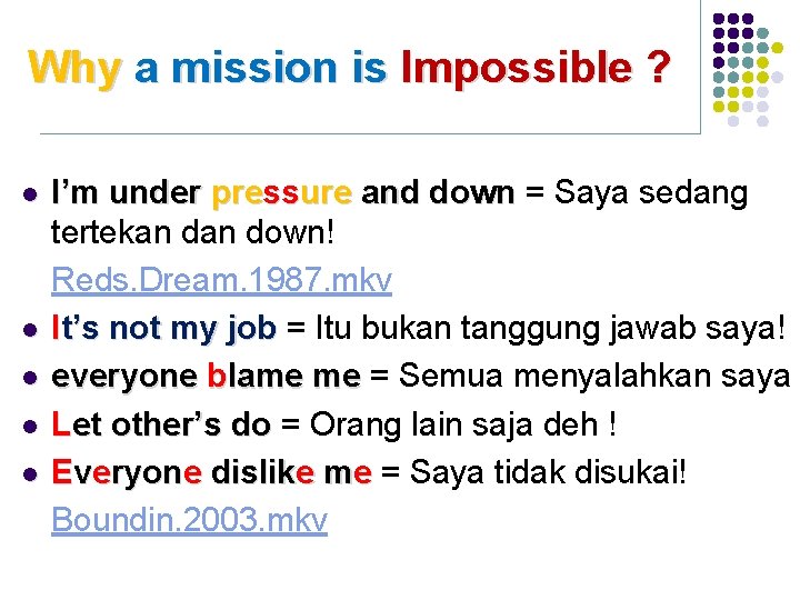 Why a mission is Impossible ? l l l I’m under pressure and down
