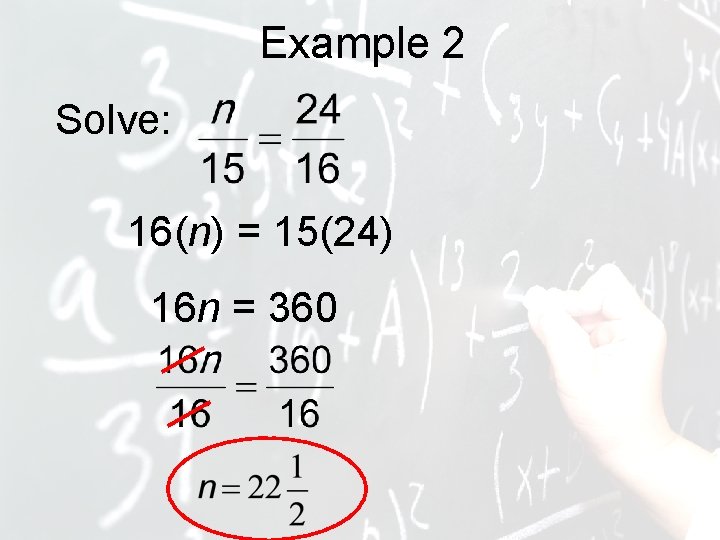 Example 2 Solve: 16(n) = 15(24) 16 n = 360 