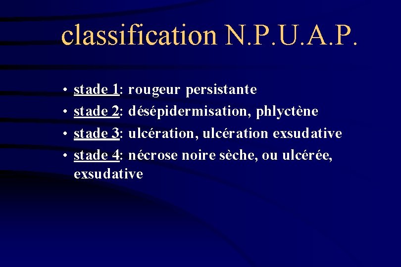 classification N. P. U. A. P. • stade 1: rougeur persistante • stade 2: