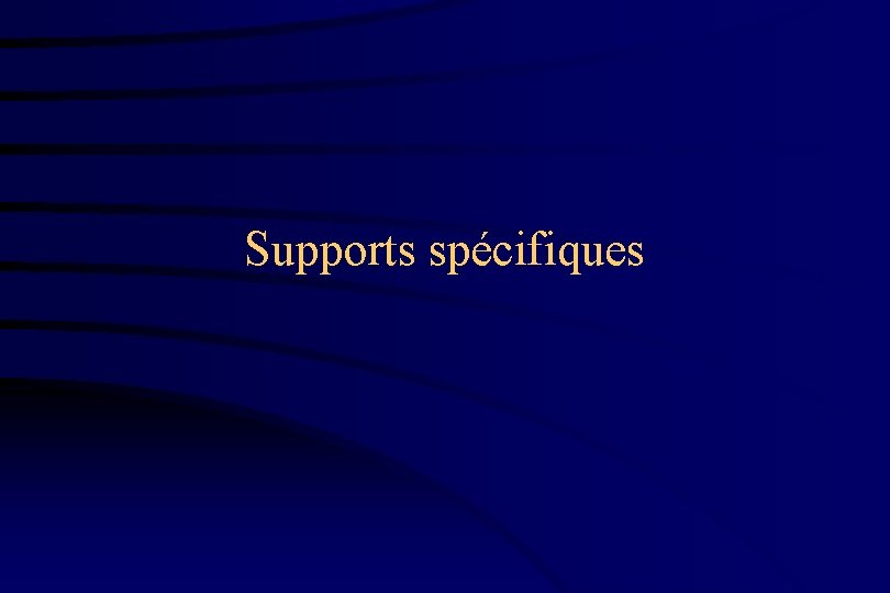 Supports spécifiques 