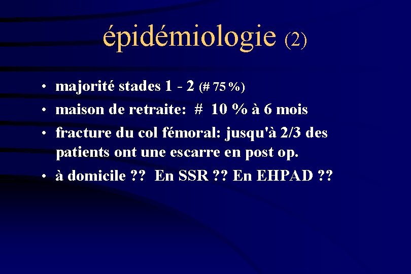 épidémiologie (2) • majorité stades 1 - 2 (# 75 %) • maison de