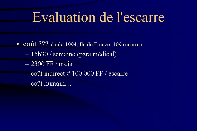 Evaluation de l'escarre • coût ? ? ? étude 1994, Ile de France, 109