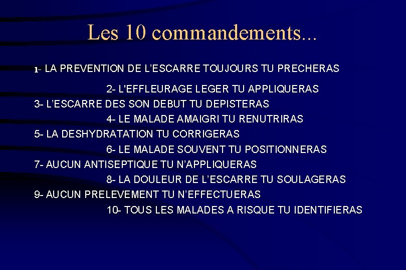 Les 10 commandements. . . 1 - LA PREVENTION DE L’ESCARRE TOUJOURS TU PRECHERAS
