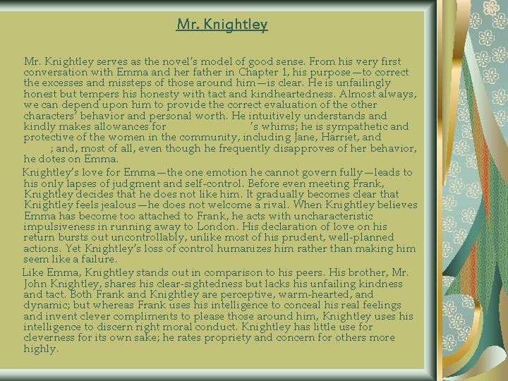 Mr. Knightley serves as the novel’s model of good sense. From his very first