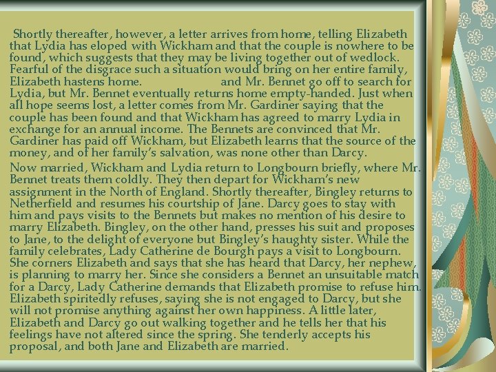 Shortly thereafter, however, a letter arrives from home, telling Elizabeth that Lydia has eloped